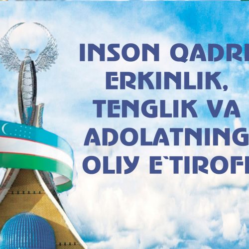 INSON QADRI, ERKINLIK, TЕNGLIK VA ADOLATNING OLIY E’TIROFI